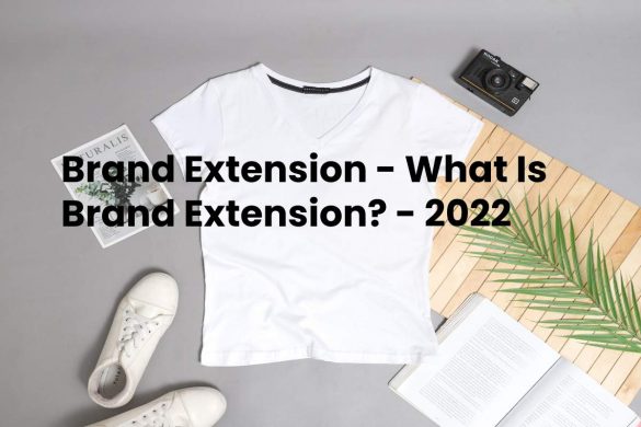 Brand Extension - What Is Brand Extension_ - 2022