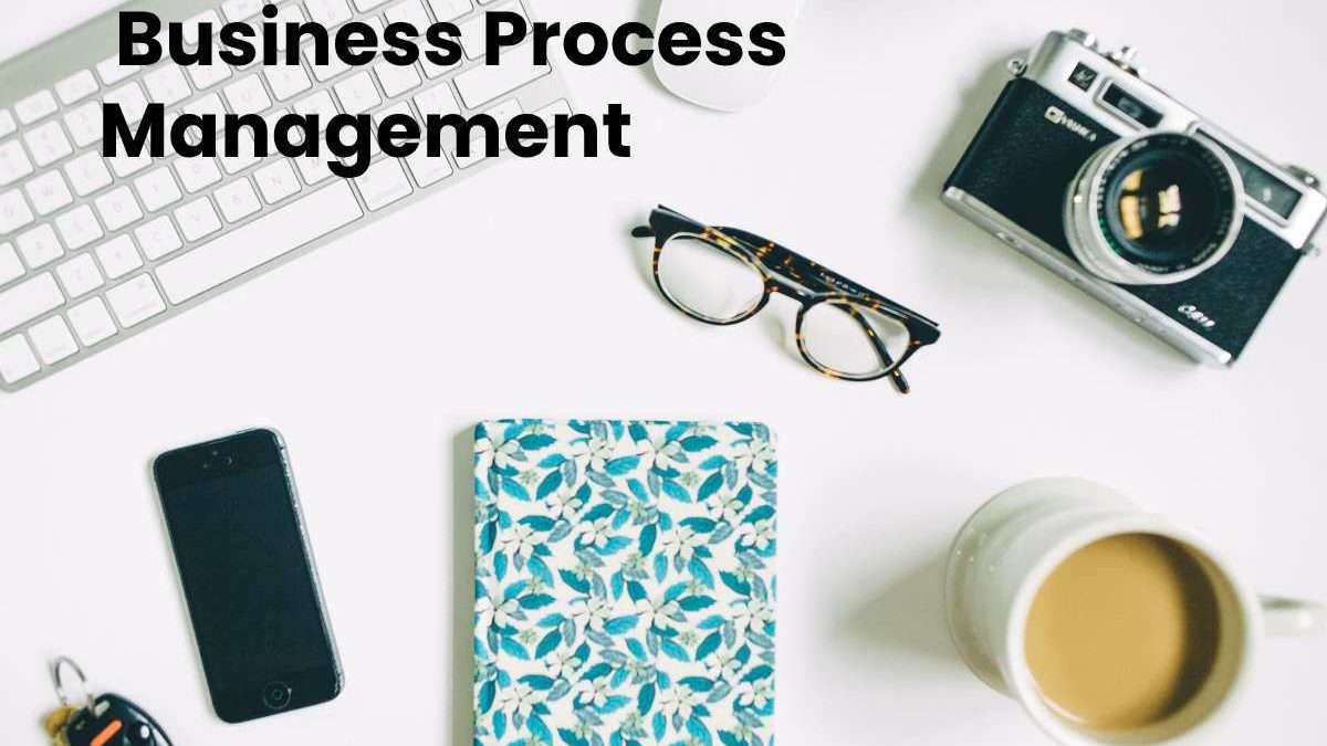 BPM – Business Process Management What is BPM In Marketing Management?