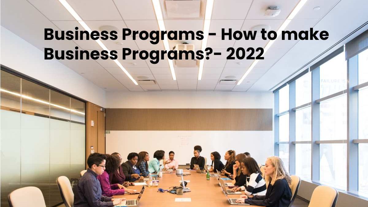 Business Programs – How to make Business Programs?