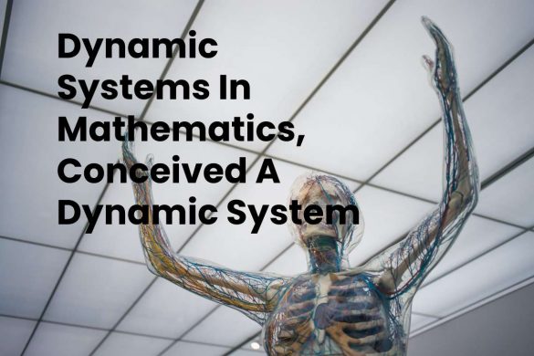 Dynamic Systems In Mathematics, Conceived A Dynamic System
