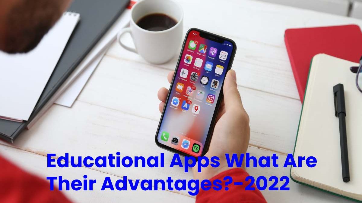Educational Apps What Are Their Advantages?