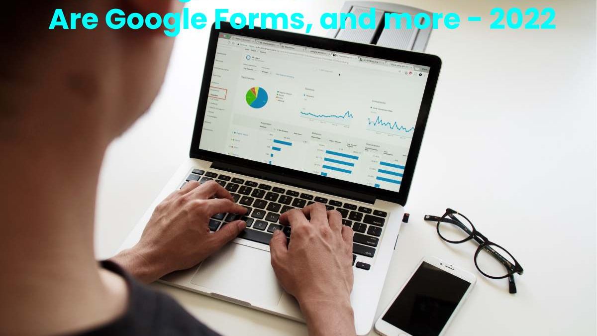 How Google Forms Works ? What Are Google Forms, and more