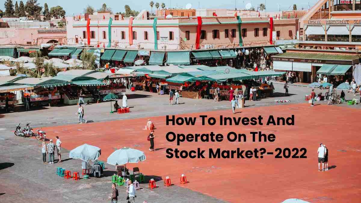 Stock Market- How To Invest And Operate On The Stock Market?