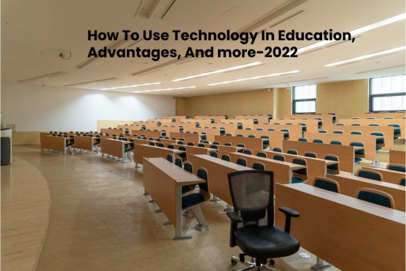 How To Use Technology In Education, Advantages, And more-2022