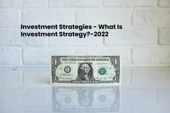 Investment Strategies - What Is Investment Strategy_-2022