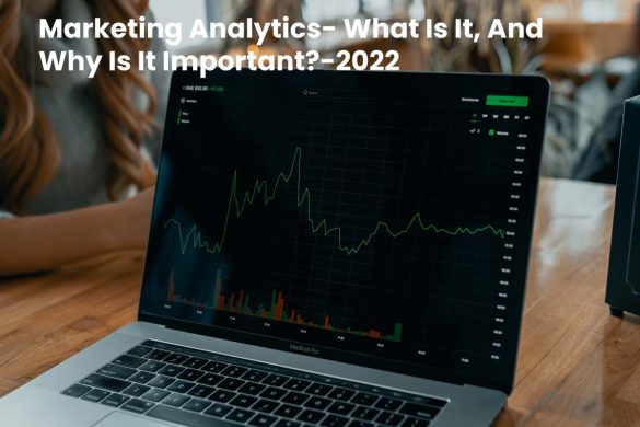 Marketing Analytics- What Is It, And Why Is It Important_-2022