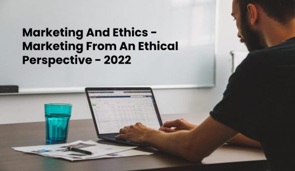 Marketing And Ethics - Marketing From An Ethical Perspective - 2022