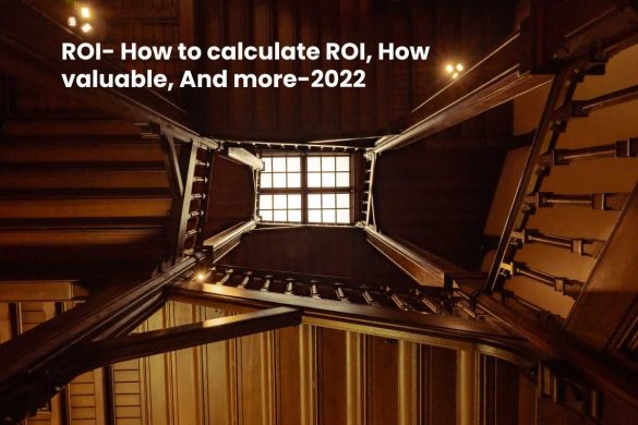 ROI- How to calculate ROI, How valuable, And more-2022