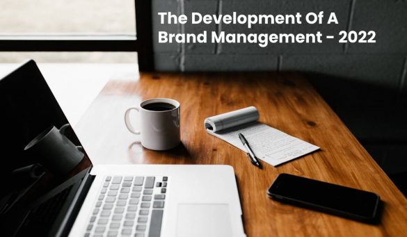 The Development Of A Brand Management - 2022