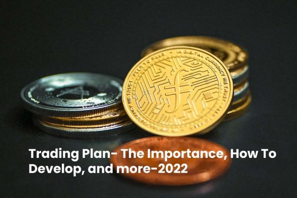 Trading Plan- The Importance, How To Develop, and more-2022