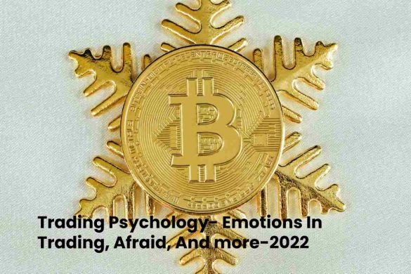 Trading Psychology- Emotions In Trading, Afraid, And more-2022