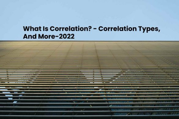 What Is Correlation_ - Correlation Types, And More-2022