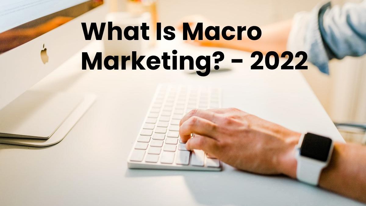What Is Macro Marketing?