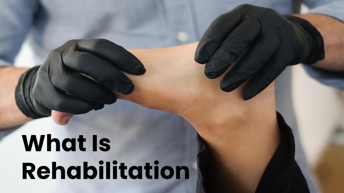 What Is Rehabilitation ?
