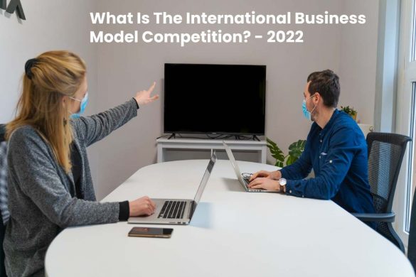 What Is The International Business Model Competition_ - 2022