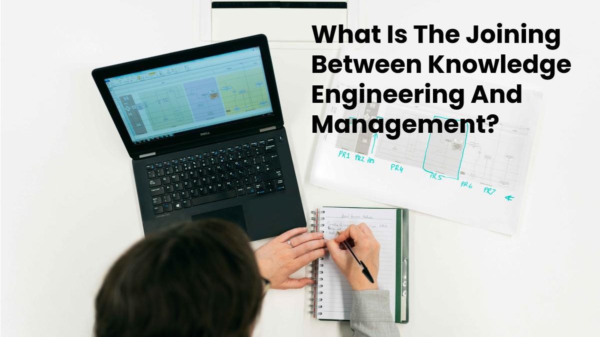What Is The Joining Between Knowledge Engineering And Management?