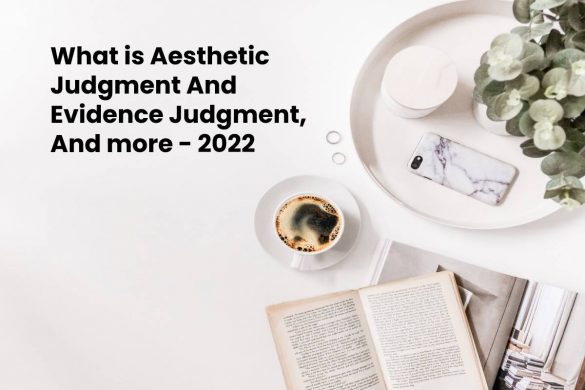 What is Aesthetic Judgment And Evidence Judgment, And more - 2022