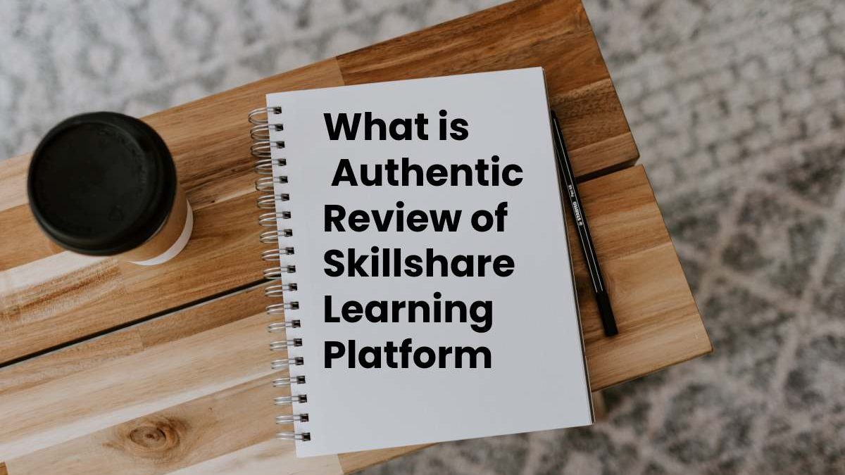 What is  Authentic Review of Skillshare Learning Platform