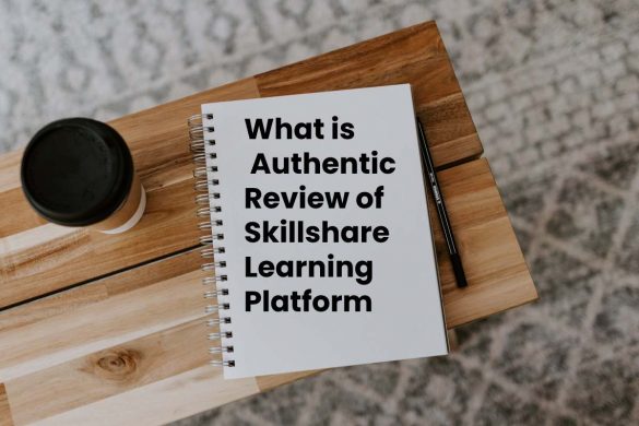 What is  Authentic Review of Skillshare Learning Platform - 2022